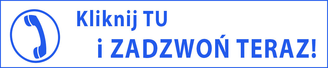 Kliknij i ZADZWOŃ TERAZ! Kliknij i ZADZWOŃ TERAZ!